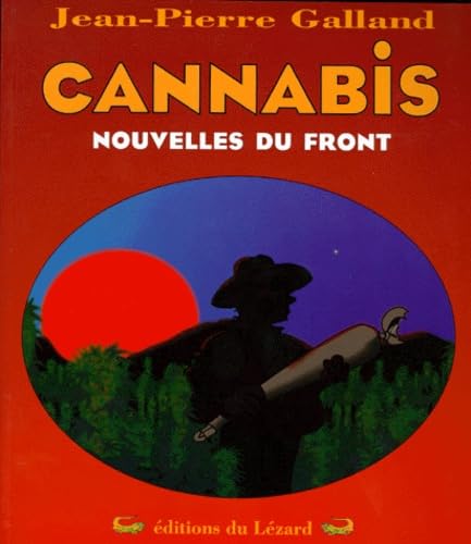 Cannabis: Nouvelles du front - Galland, Jean-Pierre