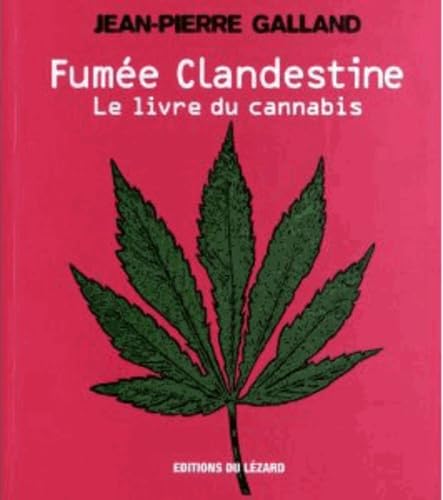 Stock image for Fume clandestine : le livre du cannabis (French Edition) for sale by JOURDAN