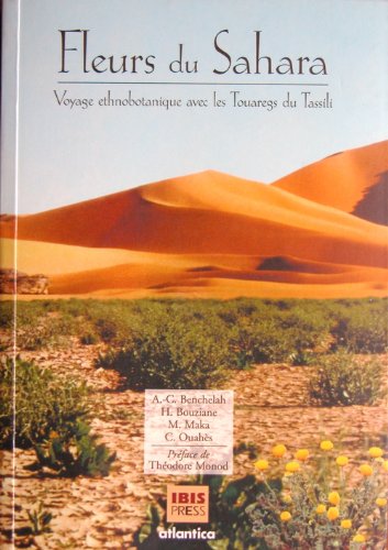 9782910728083: Fleurs du Sahara, Voyage Ethnobotanique avec les Touaregs du Tassili