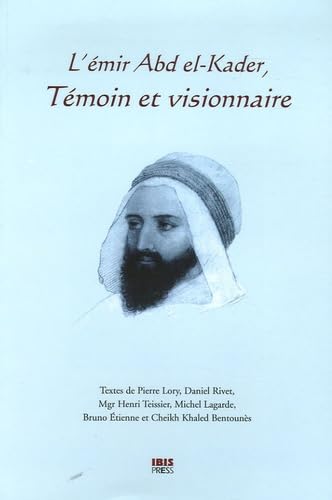 L'emir abd el-kader, temoin et visionnaire (9782910728311) by Collectif