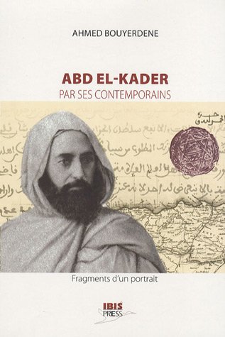 Stock image for Abd el-Kader par ses contemporains : Fragments d'un portrait for sale by medimops