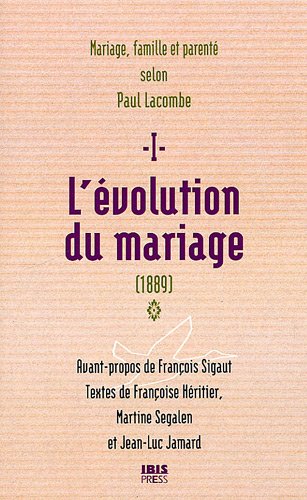Stock image for L'volution du mariage (1889) : Tome 1, Famille, mariage et parent selon Paul Lacombe for sale by Ammareal