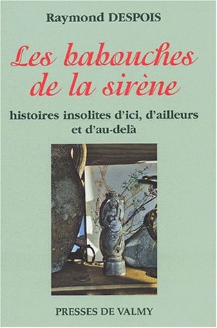 9782910733834: Les babouches de la sirne. Histoires insolites d'ici, d'ailleurs et d'au-del