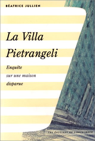 Beispielbild fr La Villa Pietrangeli. Enquete sur une maison disparue (French Edition) zum Verkauf von Zubal-Books, Since 1961