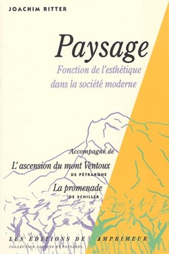 Stock image for Paysage : Fonction de l'esthtique dans la socit moderne, accompagn de "L'Ascension du mont Ventoux de Ptarque" et "La Promenade de Schiller" for sale by medimops