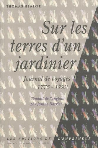 Beispielbild fr Sur Les Terres D'un Jardinier : Journal De Voyages 1775-1792 zum Verkauf von RECYCLIVRE