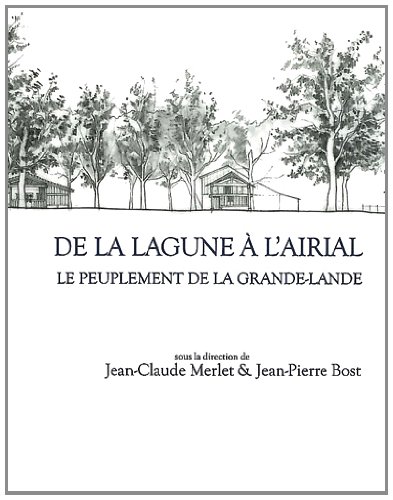 Imagen de archivo de DE LA LAGUNE A L'AIRIAL. LE PEUPLEMENT DE LA GRANDE-LANDE a la venta por Prtico [Portico]