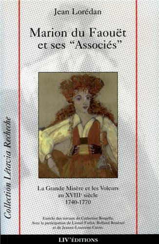 9782910781095: La grande misre et les voleurs au XVIIIe sicle: Marion du Faout et ses associs, 1740-1770