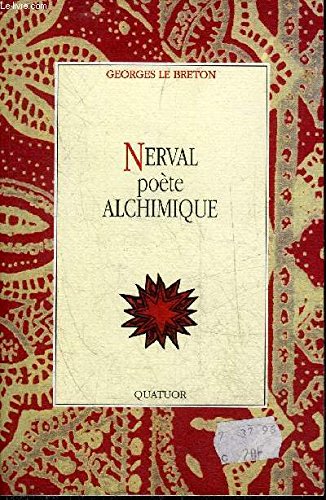 9782910795009: Nerval pote alchimique: La clef des "Chimres" et des "Mmorables" d'"Aurlia", le "Dictionnaire mytho-hermtique" de Dom Antoine-Joseph Pernety