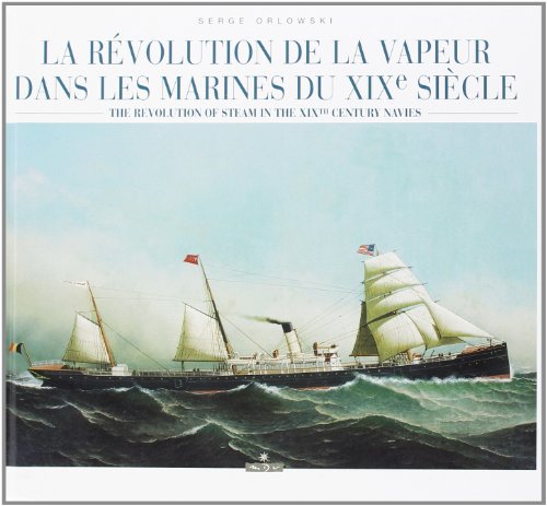 LA REVOLUTION DE LA VAPEUR DANS LES MARINES DU XIX SIECLE