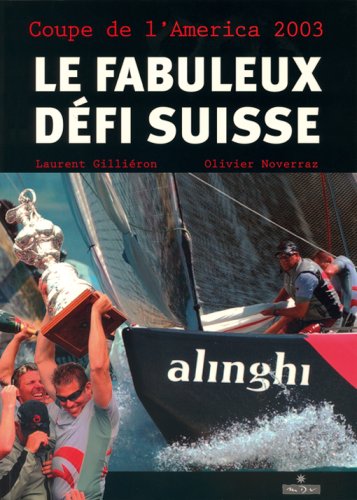 Beispielbild fr Coupe de l'America 2003 le Fabuleux Defi Suisse zum Verkauf von medimops