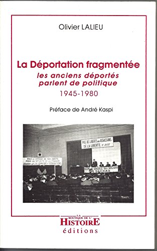 Stock image for La dportation fragmente: Les anciens dports parlent de politique 1945-1980 for sale by Ammareal