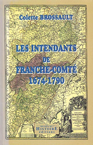 Beispielbild fr Les Intendants de Franche-Comt 1674-1790 zum Verkauf von Ammareal