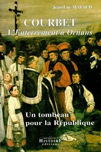 Stock image for Courbet, L'enterrement  Ornans : Un Tombeau Pour La Rpublique for sale by RECYCLIVRE