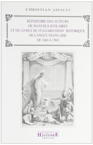 9782910828226: Rpertoire des auteurs de manuels scolaires et de livres de vulgarisation historique de langue franaise de 1660  1960