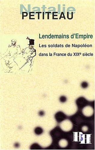 Stock image for Lendemains d'Empire. Les soldats de Napolon dans la France du XIXe sicle. for sale by Librairie Le Trait d'Union sarl.