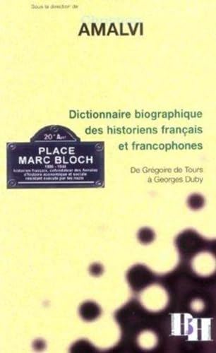 9782910828325: Dictionnaire biographique des historiens franais et francophones: De Grgoire de Tours  Georges Duby