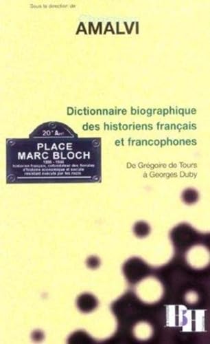 9782910828325: Dictionnaire biographique des historiens franais et francophones: De Grgoire de Tours  Georges Duby