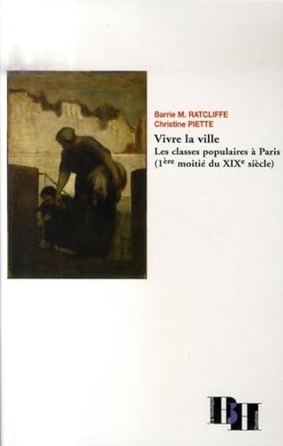 Stock image for Vivre La Ville : Les Classes Populaires  Paris (1re Moiti Du Xixe Sicle) for sale by RECYCLIVRE
