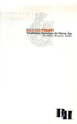 9782910828424: Vocabulaire historique du Moyen Age (Occident, Byzance, Islam)