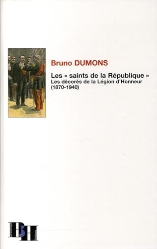 Beispielbild fr Les "saints de la Rpublique". Les dcors de la Lgion d'Honneur (1870-1940) zum Verkauf von Ammareal