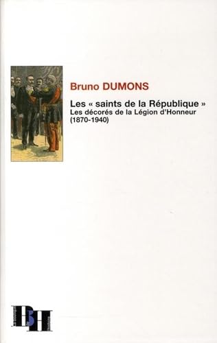 Stock image for Les Saints De La Rpublique : Les Dcors De La Lgion D'honneur (1870-1940) for sale by RECYCLIVRE