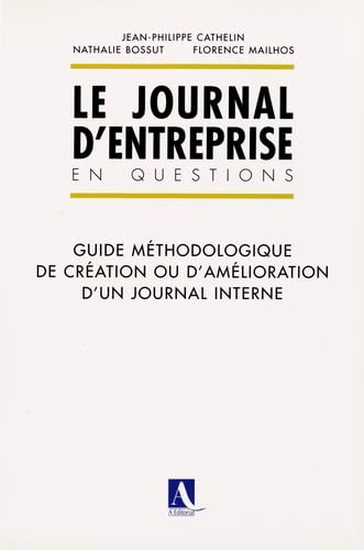 Stock image for Le journal d'entreprise en questions: Guide mthodologique de cration ou d'amlioration d'un journal interne for sale by medimops