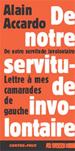 Beispielbild fr De Notre Servitude Involontaire : Lettre  Mes Camarades De Gauche zum Verkauf von RECYCLIVRE