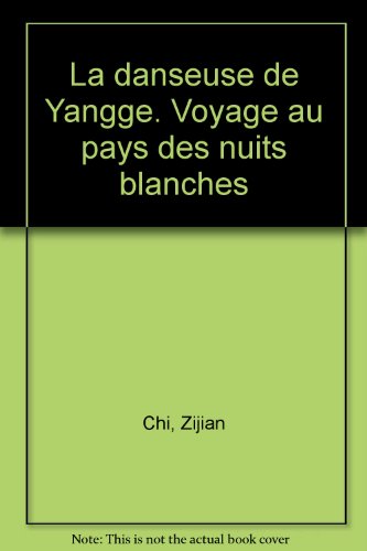 Beispielbild fr La danseuse de Yangge. Voyage au pays des nuits blanches zum Verkauf von Ammareal