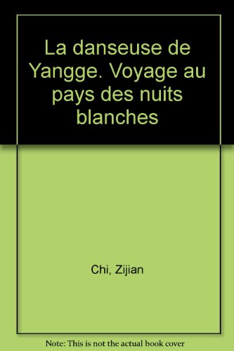 Stock image for La danseuse de Yangge. Voyage au pays des nuits blanches for sale by Ammareal