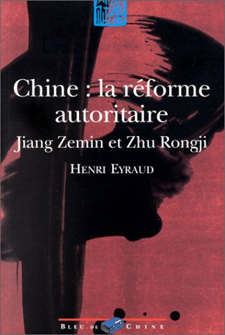 Beispielbild fr Chine : la r forme autoritaire. Jiang Zemin et Zhu Rongji Eyraud, Henri zum Verkauf von LIVREAUTRESORSAS
