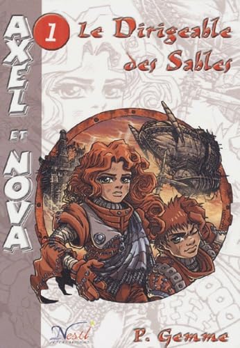 Imagen de archivo de Axel et Nova, Tome 1 : Le dirigeable des sables a la venta por secretdulivre