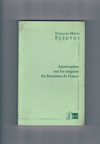 Stock image for APOSTROPHES SUR LES ORIGINES DU ROYAUME DE FRANCE for sale by Librairie rpgraphic