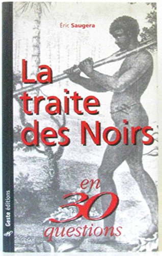 Imagen de archivo de La traite des noirs en 30 questions a la venta por Ammareal