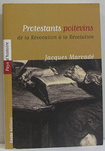 Beispielbild fr Protestants poitevins: De la Rvocation  la Rvolution zum Verkauf von medimops