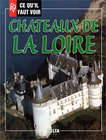 Stock image for Ce Qu'il Faut Voir Chteaux De La Loire for sale by RECYCLIVRE