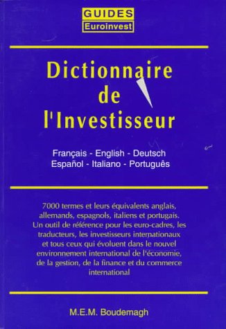 9782910956004: Dictionnaire De L'Investisseur: En 6 Langues : Le Dictionnaire Principal : Francais-Anglais-Allemand-Espagnol-Italian-Portugais