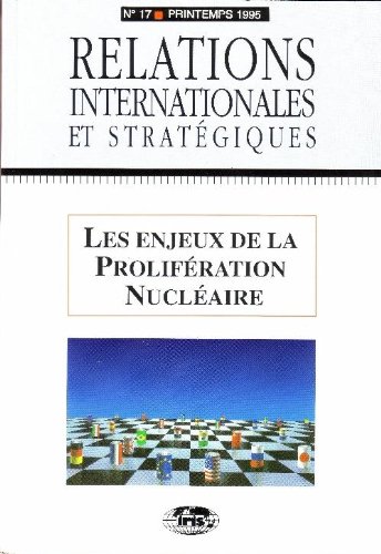 Relations Internationales & StratÃ giques. No. 17 Printemps 1995. Le Dossier: Les Enjeux de la Pr...