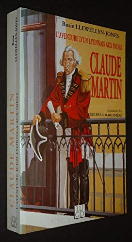 Imagen de archivo de CLAUDE MARTIN L'AVENTURE D'UN LYONNAIS AUX INDES a la venta por medimops