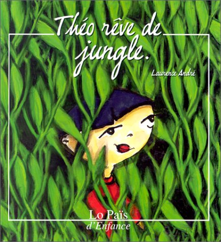 ThÃ©o rÃªve de jungle (9782910998240) by AndrÃ©, Laurence