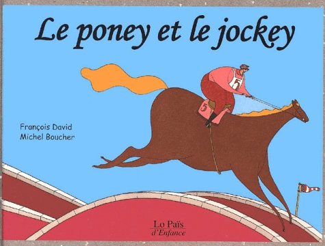 Le Poney et le Jockey (9782910998462) by Boucher, Michel; David, FranÃ§ois