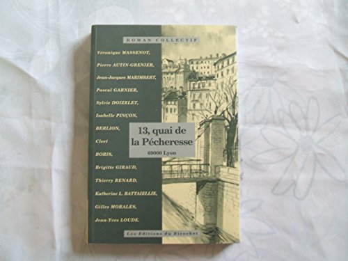 Beispielbild fr 13, quai de la Pcheresse, 69000 Lyon zum Verkauf von Chapitre.com : livres et presse ancienne