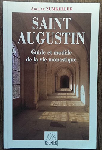 Imagen de archivo de Saint Augustin : Guide et modle de la vie monastique a la venta por medimops