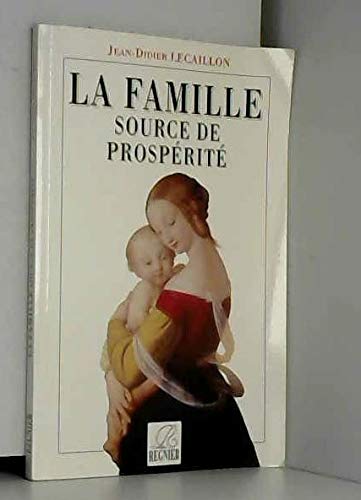Stock image for La Famille source de la prosp rit [Paperback] Jean-didier Lecaillon for sale by LIVREAUTRESORSAS