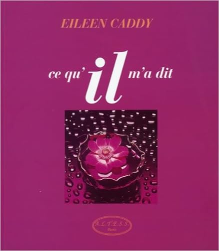 Ce qu'il m'a dit (French Edition) (9782911022005) by Caddy, Eileen