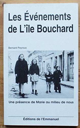 Beispielbild fr Les Evnements de l'le Bouchard : Une prsence de Marie au milieu de nous zum Verkauf von Ammareal