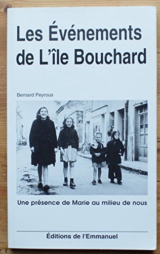 Imagen de archivo de Les Evnements de l'le Bouchard : Une prsence de Marie au milieu de nous a la venta por Ammareal