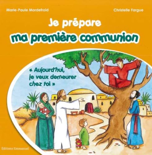 Beispielbild fr Je pr pare ma premi re communion: Aujourd'hui, je veux demeurer chez toi zum Verkauf von WorldofBooks