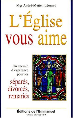 9782911036767: L'Eglise vous aime : un chemin d'esprance pour les spars, divorcs, remaris