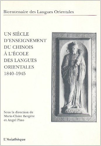 Beispielbild fr Un sicle denseignement du chinois  lcole des langues orientales: 1840-1945 (Bicentenaire des Langues orientales) zum Verkauf von Revaluation Books